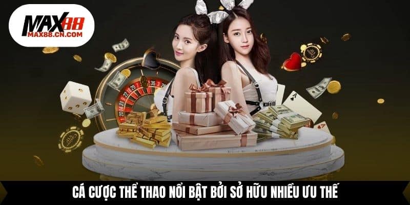 Cá cược thể thao nổi bật bởi sở hữu nhiều ưu thế