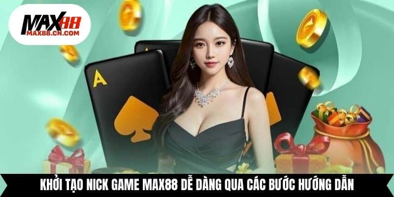 Khởi tạo nick game Max88 dễ dàng qua các bước hướng dẫn