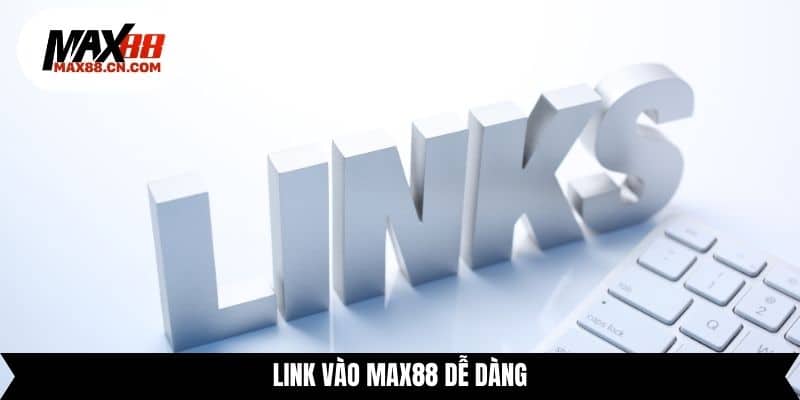 Link vào Max88 dễ dàng